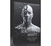 The 90-Day Identity Shift: How Fixed Time, Public Commitment, and Seamless Practice Reshape Who You Are