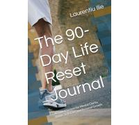 The 90-Day Life Reset Journal: A Guided System for Mental Clarity, Habits, Self-Care and Personal Growth