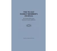 THE 90-DAY LOVED ONE'S RECOVERY JOURNAL: A Daily Companion for Boundaries, Self-Care, and Hope