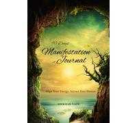 The 90-Day Manifestation Journal: Align Your Energy, Attract Your Desires