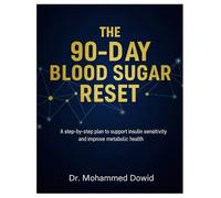 THE 90-DAY METABOLIC RESET: A step-by-step plan to support insulin sensitivity and improve metabolic health