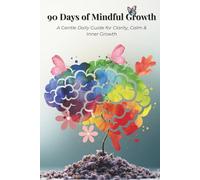 The 90-Day Mindfulness Journal: Daily Prompts for Balance, Presence, and Emotional Wellness