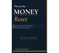 The 90-Day Money Reset Journal: Daily Prompts to Rewire Your Relationship with Money - Mindset, Behavior & Financial Awareness Through Behavioral Economics & Habit Science