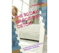 THE 90 DAY NARCISSIST DETOX: A HEALING & NO CONTACT RECOVERY JOURNAL