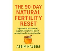 The 90-Day Natural Fertility Reset: A practical nutrition & supplement plan to boost conception chances naturally.