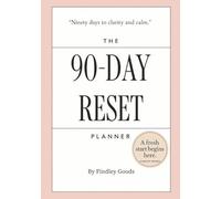 The 90-Day New Year Reset Planner: Undated Goal-Setting Journal for Women to Find Calm, Build Habits, and Realign Your Life