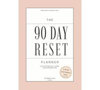 The 90-Day New Year Reset Planner: Undated Goal-Setting Journal for Women to Find Calm, Build Habits, and Realign Your Life (The 90 Day Reset Series)