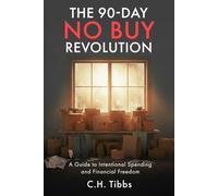 The 90-Day No Buy Revolution: A Guide to Intentional Spending and Financial Freedom (The Enough Trilogy: Breaking Free from Consumer Culture)