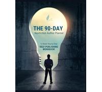 THE 90-DAY NONFICTION AUTHOR PLANNER: 12-Week Step-by-Step Self-Publishing workbook