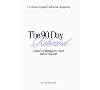 The 90 Day Rebrand: Unleash Your Potential and Design the Life You Desire