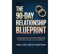 The 90-Day Relationship Blueprint: A Step-by-Step Guide for Women in Modern Dating to Avoid Mistakes, Understand Male Psychology, Build Emotional Attraction, and Create a Committed Lasting Partnership