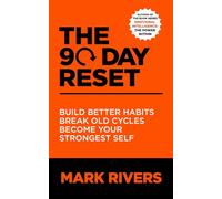 The 90-Day Reset: Build Better Habits, Break Old Cycles, Become Your Strongest Self