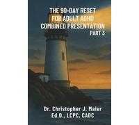 The 90-Day Reset for Adult ADHD: Combined Presentation: Part 3 (Days 181-270): A Guided Workbook for Building Resilience, Emotional Stability, and Long-Term Growth With ADHD