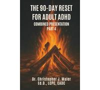 The 90-Day Reset for Adult ADHD Combined Presentation - Part 4 (Days 271-365): A 90-Day Guided Workbook for Reflection, Integration, and Momentum