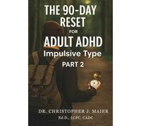 The 90-Day Reset for Adult ADHD Impulsive Type: Part 2 (Days 91-180): Trusting Yourself, Building Systems, and Rewriting the Rules