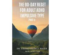 The 90-Day Reset for Adult ADHD Impulsive Type: Part 4 (Days 271-365): Integration, Devotion, and Living the Reset
