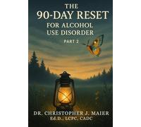 The 90-Day Reset for Alcohol Use Disorder: Part 2 (Days 91-180): Building Stability, Emotional Strength, and Sustainable Recovery