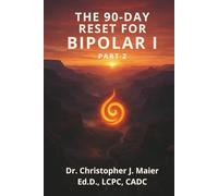 The 90-Day Reset for Bipolar I: Part 2 (Days 91-180): A Guided Journal for Emotional Integration, Resilience, and Inner Strength