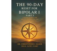 The 90-Day Reset for Bipolar I: Part 3 (Days 181-270): A Guided Journal for Identity, Integration, and Sustainable Healing