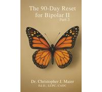 The 90-Day Reset for Bipolar II: Part 3 (Days 181-270): A Guided Journal to Embody Growth, Build Emotional Rituals, and Live From Your Center