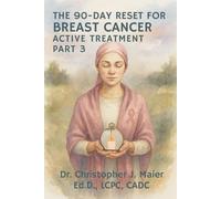 The 90-Day Reset for Breast Cancer - Active Treatment: Part 3 (Days 181-270): A Guided Journal for the Rawest Season of Treatment