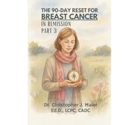 The 90-Day Reset for Breast Cancer - In Remission: Part 3 (Days 181-270): A Guided Journal for Living With Lingering Fear and Unanswered Questions