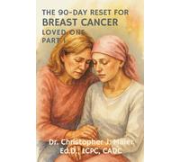 The 90-Day Reset for Breast Cancer - Loved One: Part 1 (Days 1-90): A Guided Journal for Strength, Balance, and Compassion While Supporting Someone You Love