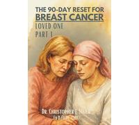 The 90-Day Reset for Breast Cancer - Loved One: Part 1 (Days 1-90): A Guided Journal for Strength, Balance, and Compassion While Supporting Someone You Love