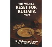 The 90-Day Reset for Bulimia: Part 1 (Days 1-90): Break the Silence. Begin Again. A Structured Journal for Healing Your Relationship With Control and Self-Worth.