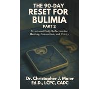 The 90-Day Reset for Bulimia: Part 2 (Days 91-180): Let Go of the Numbers. Reclaim Your Power. A Journal for Challenging the Lies That Keep You Stuck.