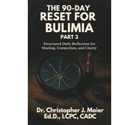 The 90-Day Reset for Bulimia: Part 3 (Days 181-270): Face the Shame. Rewrite the Story. A High-Intensity Journal for Healing Identity and Self-Image.