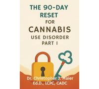 The 90-Day Reset for Cannabis Use Disorder: Part 1 (Days 1-90): Break the cycle. Reclaim your story. A transformational 90-day healing journey from cannabis dependence to self-trust.