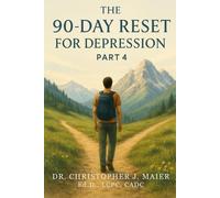 The 90-Day Reset for Depression: Part 4 (Days 271-365): Rooted in Hope. Reconnected to Life. Ready to Begin Again.