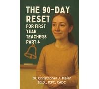 The 90-Day Reset for First Year Teachers: Part 4 (Days 271-365): A Vigorous Daily Journal to Close Out Year One with Clarity, Power, and Pride
