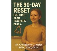The 90-Day Reset for First Year Teachers: Part 4 (Days 271-365): A Vigorous Daily Journal to Close Out Year One with Clarity, Power, and Pride