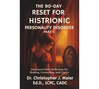 The 90-Day Reset for Histrionic Personality Disorder: Part 2 (Days 91-180): A Deeper Exploration of Validation, Vulnerability, and Self-Truth