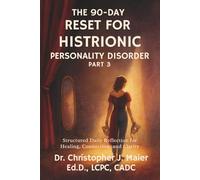 The 90-Day Reset for Histrionic Personality Disorder: Part 3 (Days 181-270): Confronting the Patterns Beneath the Performance