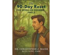 The 90-Day Reset for Opioid Use Disorder: Part 2 (Days 91-180): A Continuation of Daily Recovery Prompts for Inner Resilience and Clarity