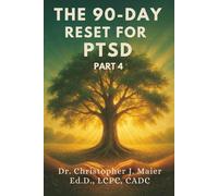 The 90-Day Reset for PTSD: Part 4 (Days 271-365): A Daily Journey to Wholeness, Grounded Wisdom, and Sacred Closure After Trauma
