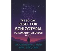 The 90-Day Reset for Schizotypal Personality Disorder: Part 2 (Days 91-180): Structured Daily Reflection for Deeper Insight and Relational Awareness