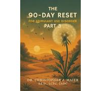 The 90-Day Reset for Stimulant Use Disorder: Part 3 (Days 181-270): Rebuilding Self-Worth, Rewriting Your Story & Healing from the Inside Out