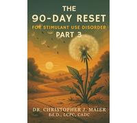 The 90-Day Reset for Stimulant Use Disorder: Part 3 (Days 181-270): Rebuilding Self-Worth, Rewriting Your Story & Healing from the Inside Out
