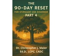 The 90-Day Reset for Stimulant Use Disorder: Part 4 (Days 271-365): Owning Your Story and Living Whole in Recovery
