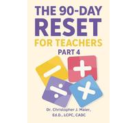 The 90-Day Reset for Teachers: Part 4 (Days 271-365): Your Final 90 Days of Reflection, Joy, and Intention-One Powerful Prompt at a Time