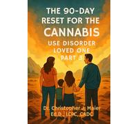 The 90-Day Reset for the Cannabis Use Disorder Loved One: Part 3 (Days 181-270): Healing Journal for Loved Ones Coping with Substance Use Aftershock