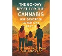 The 90-Day Reset for the Cannabis Use Disorder Loved One: Part 3 (Days 181-270): Healing Journal for Loved Ones Coping with Substance Use Aftershock