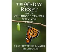 The 90-Day Reset for the Childhood Trauma Survivor: Part 2 (Days 91-180): A Guided Journal to Deepen Healing, Reclaim Joy, and Embody a Life Beyond Survival