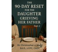 The 90-Day Reset for the Daughter Grieving Her Father: Part 2 (Days 91-180): A Guided Journal for Healing, Reflection, and Remembering