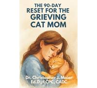 The 90-Day Reset for the Grieving Cat Mom: Part 1: A Guided Journal for Healing After the Loss of a Beloved Cat