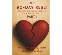 The 90-Day Reset for the Grieving Mother of a Young Child: Part 1 (Days 1-90): A Sacred Guided Journal for Mothers Navigating the Unthinkable
